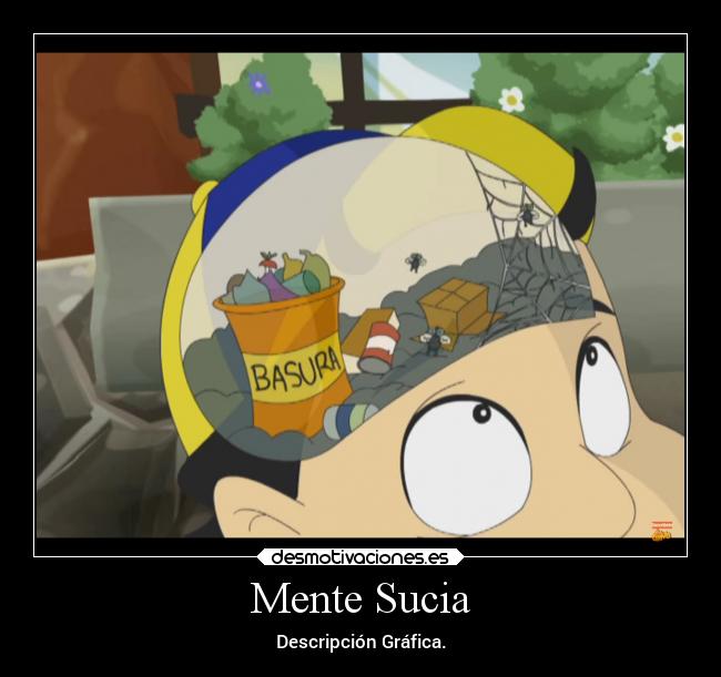 Mente Sucia - Descripción Gráfica.