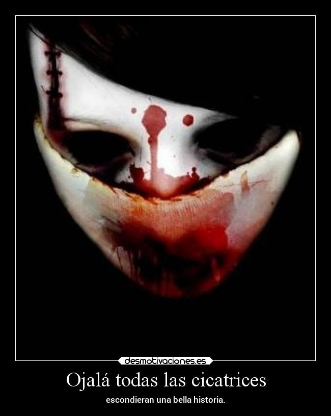 Ojalá todas las cicatrices -