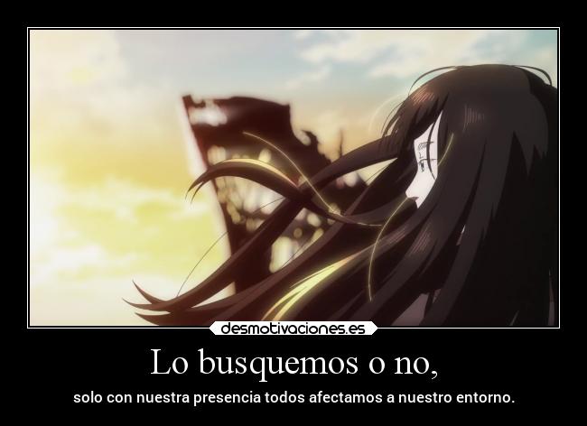 Lo busquemos o no, - 