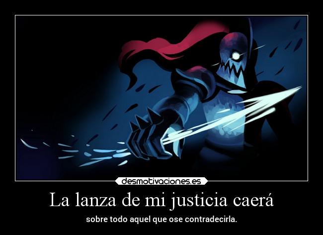 carteles anime videojuegos undertale undyne lanza justicia caer sobre todo aquel osar contradecir caba desmotivaciones