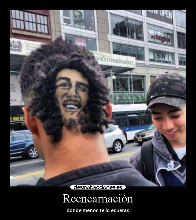 Reencarnación - donde menos te lo esperas