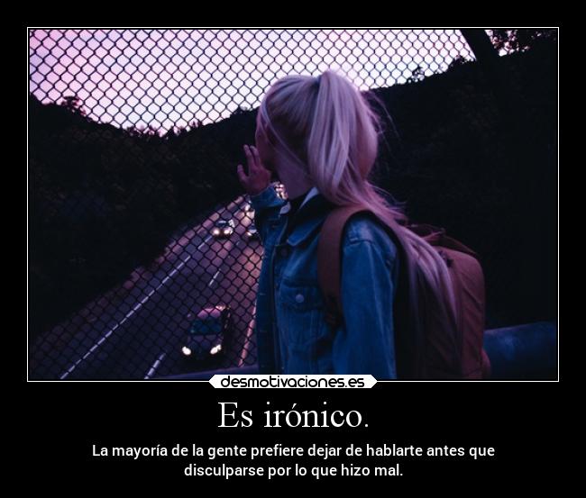 Es irónico. -