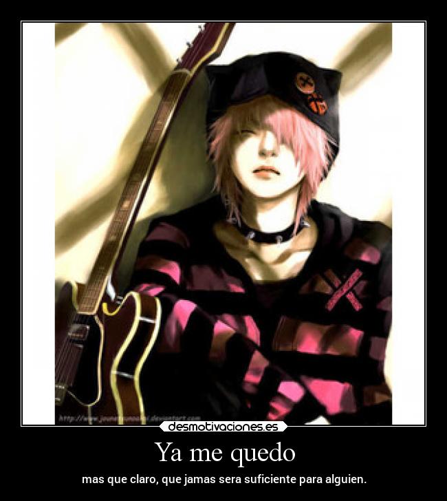 Ya me quedo - mas que claro, que jamas sera suficiente para alguien.