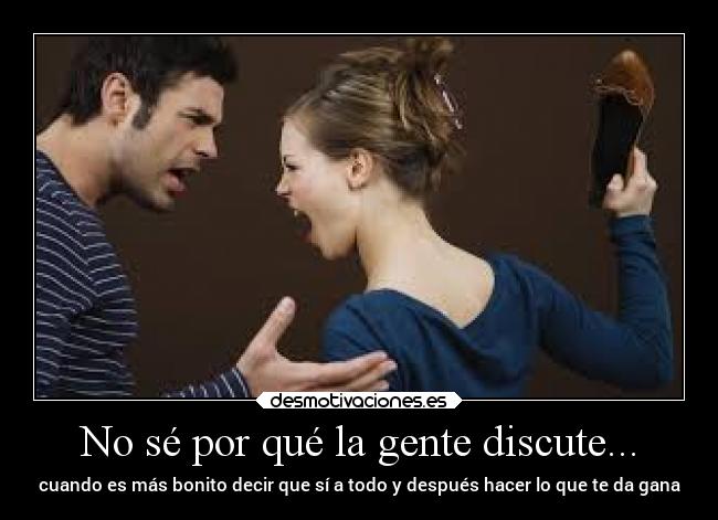 No sé por qué la gente discute... -