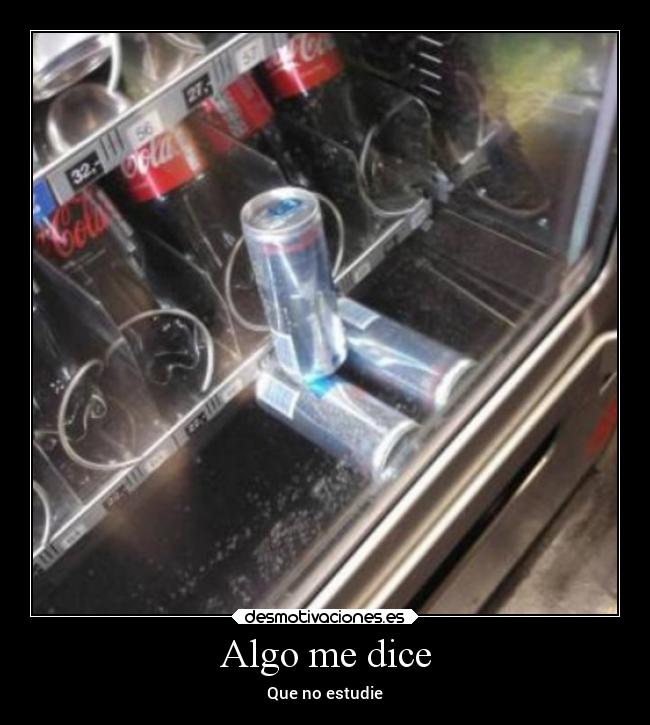 Algo me dice - Que no estudie