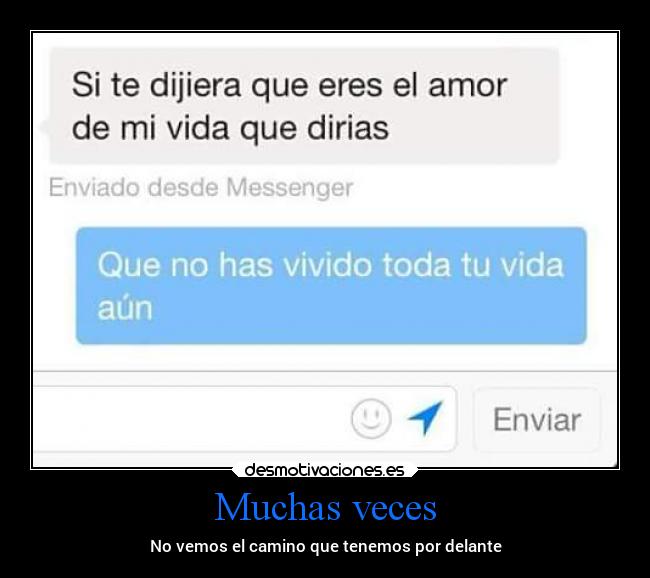 Muchas veces - No vemos el camino que tenemos por delante