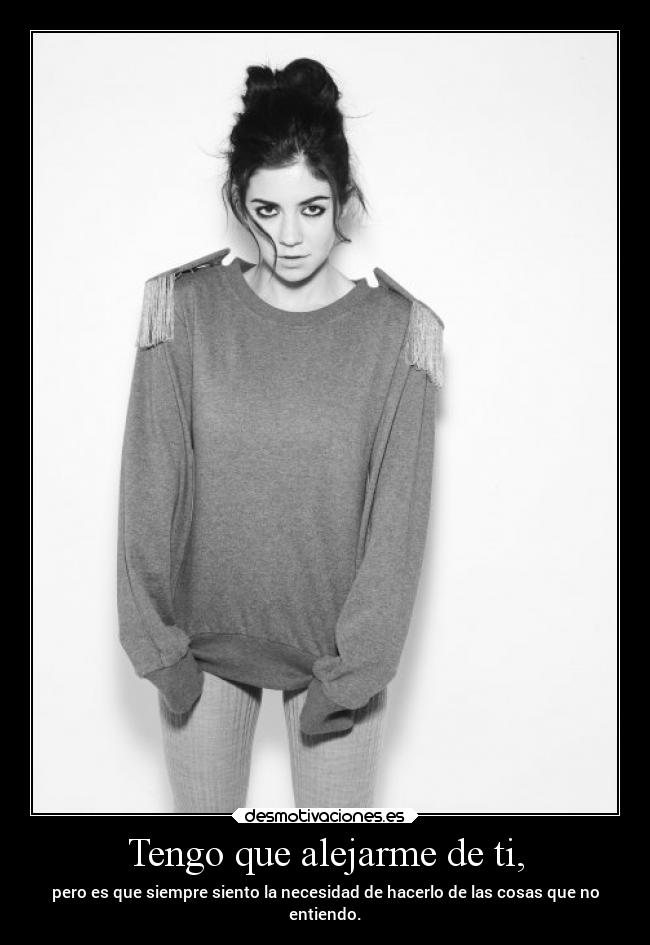 Tengo que alejarme de ti, - 