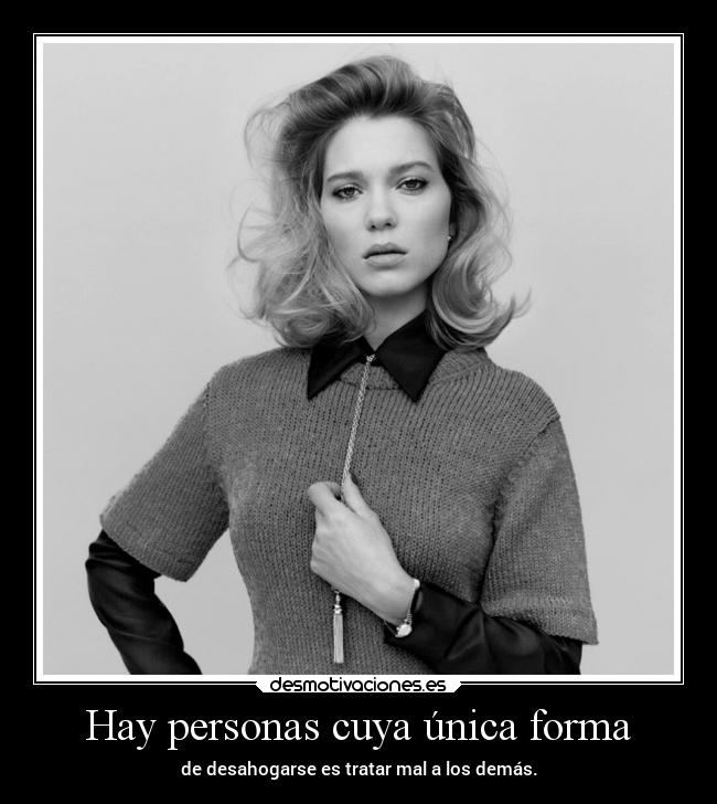 Hay personas cuya única forma -