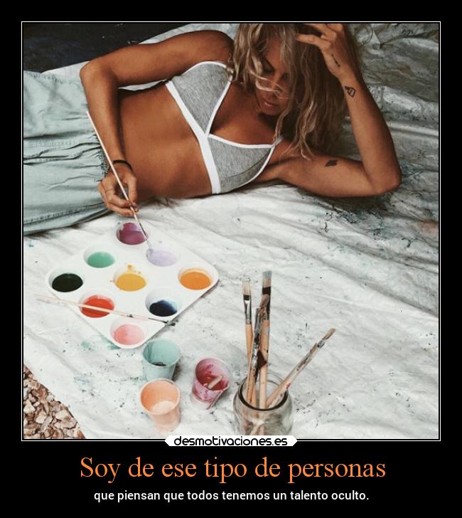 Soy de ese tipo de personas -