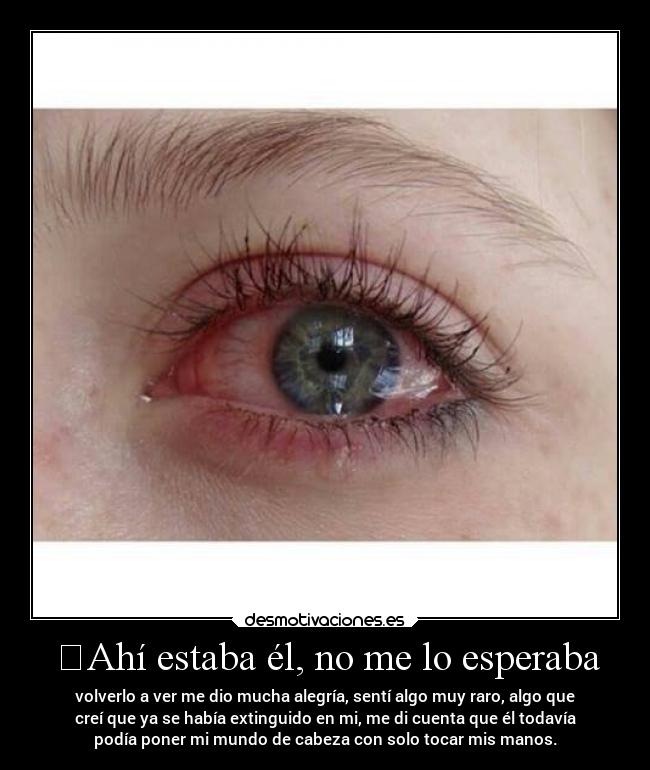 ✧Ahí estaba él, no me lo esperaba - volverlo a ver me dio mucha alegría, sentí algo muy raro, algo que
creí que ya se había extinguido en mi, me di cuenta que él todavía
podía poner mi mundo de cabeza con solo tocar mis manos.✧