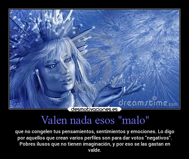 Valen nada esos malo - 