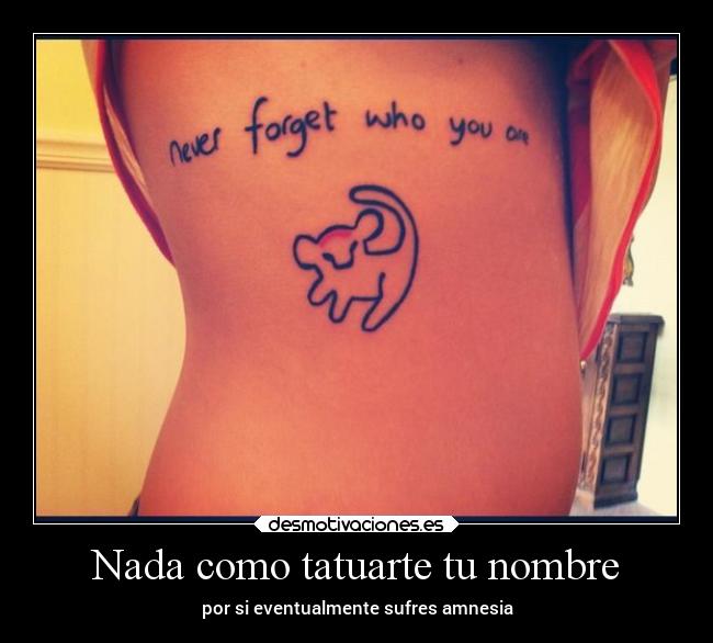 Nada como tatuarte tu nombre - por si eventualmente sufres amnesia