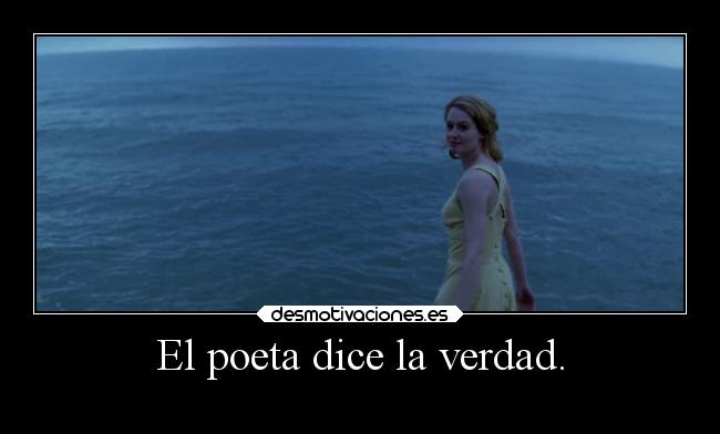 El poeta dice la verdad. - 