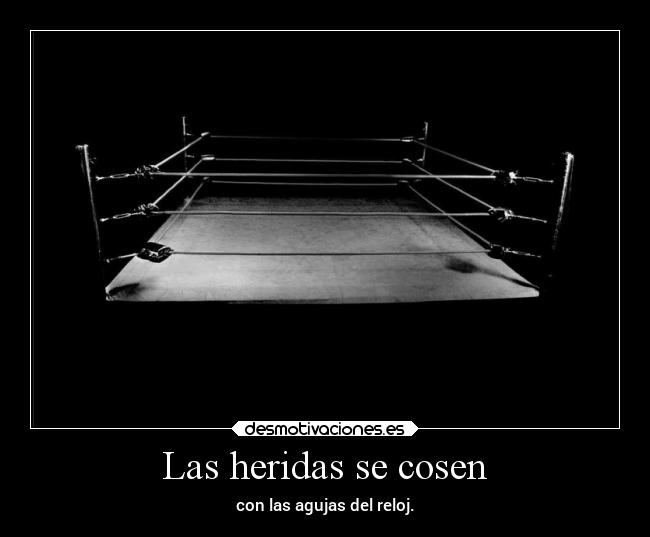 Las heridas se cosen - con las agujas del reloj.