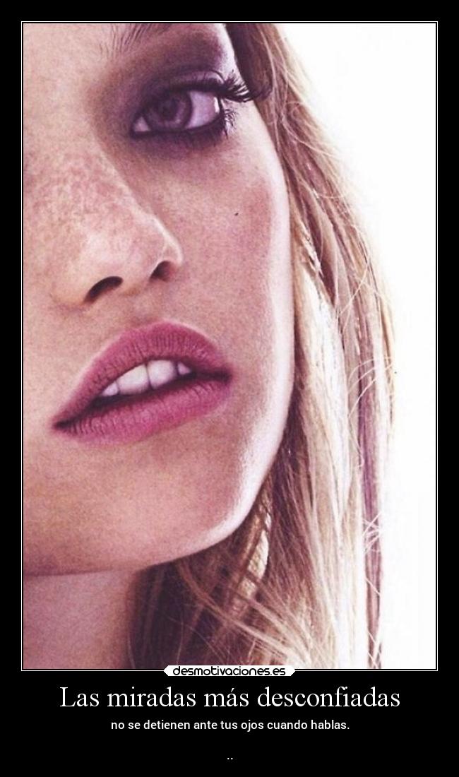 Las miradas más desconfiadas -
