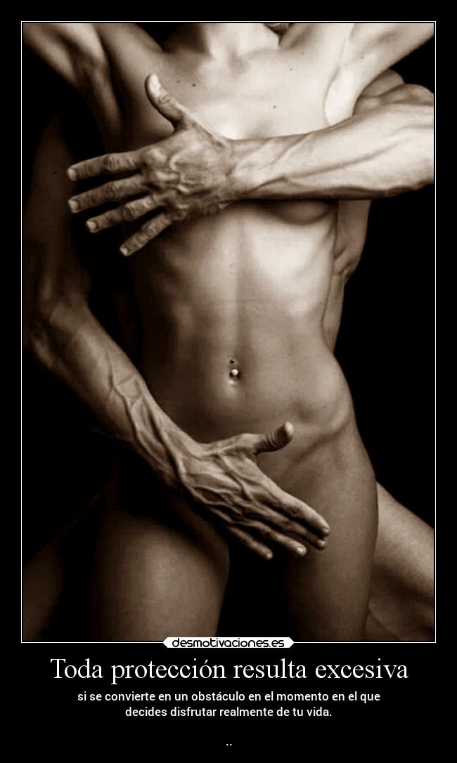 Toda protección resulta excesiva -