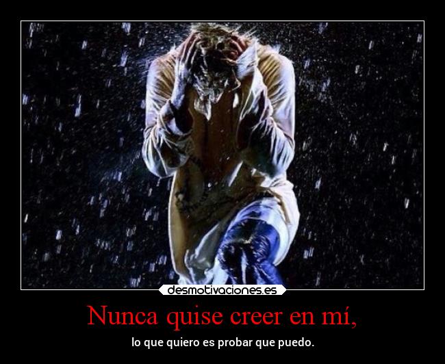 Nunca quise creer en mí, - 