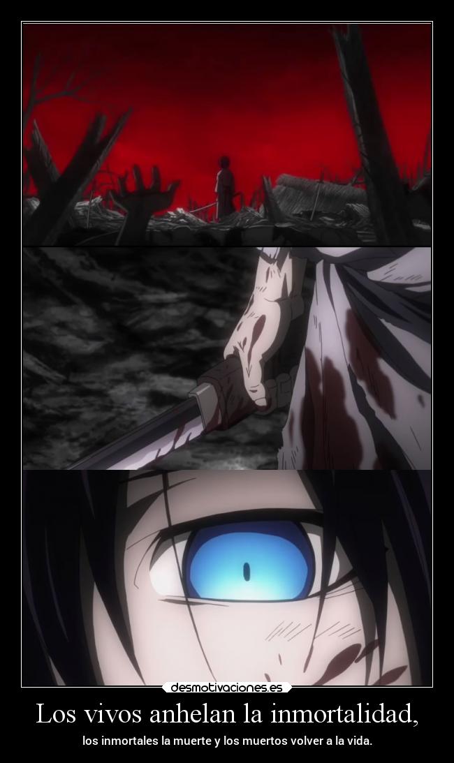 Los vivos anhelan la inmortalidad, -