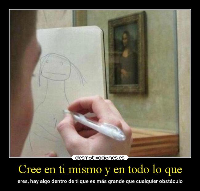 Cree en ti mismo y en todo lo que - 