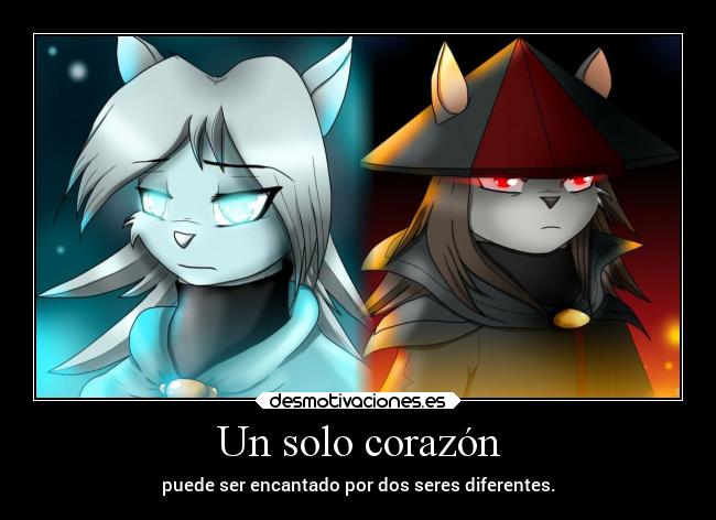 Un solo corazón - puede ser encantado por dos seres diferentes.