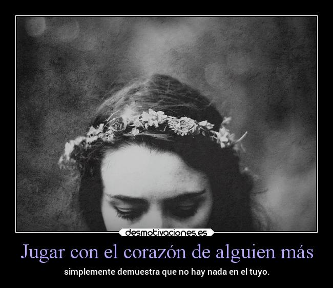 Jugar con el corazón de alguien más -