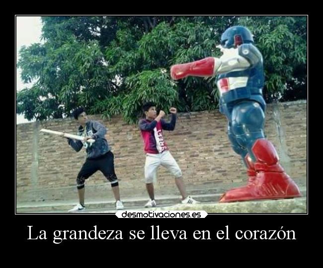 La grandeza se lleva en el corazón -