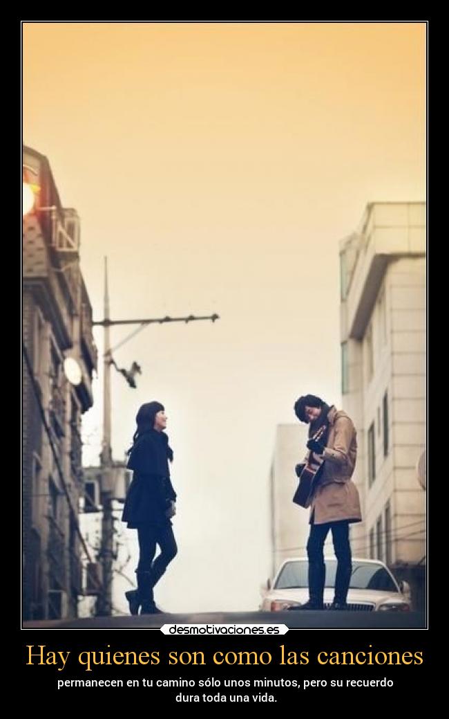Hay quienes son como las canciones -