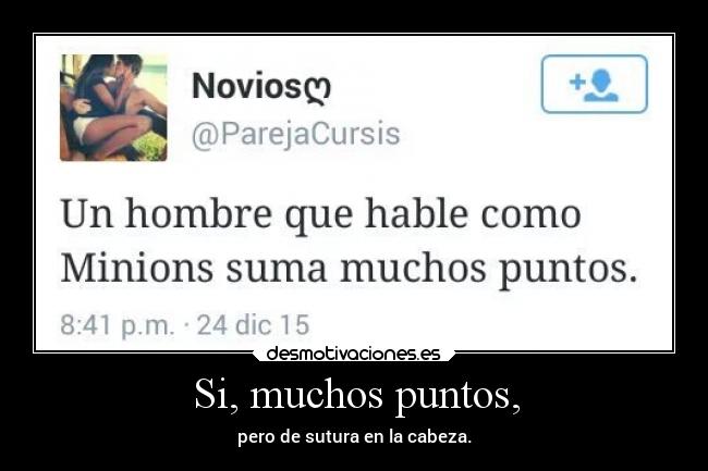 Si, muchos puntos, - 