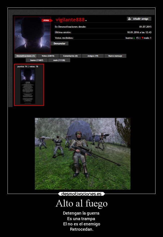 Alto al fuego - Detengan la guerra 
Es una trampa 
El no es el enemigo
Retrocedan.