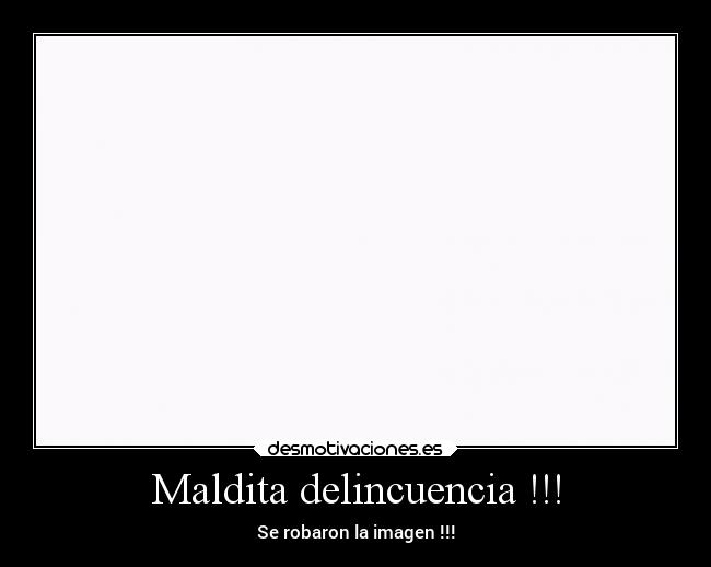 Maldita delincuencia !!! - Se robaron la imagen !!!