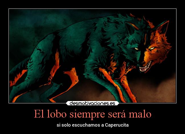 El lobo siempre será malo -