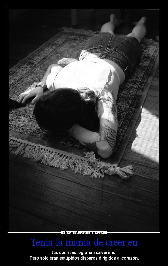 Tenía la manía de creer en -