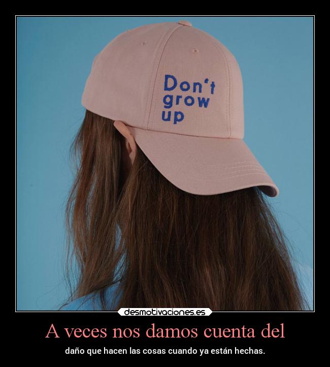 A veces nos damos cuenta del - 