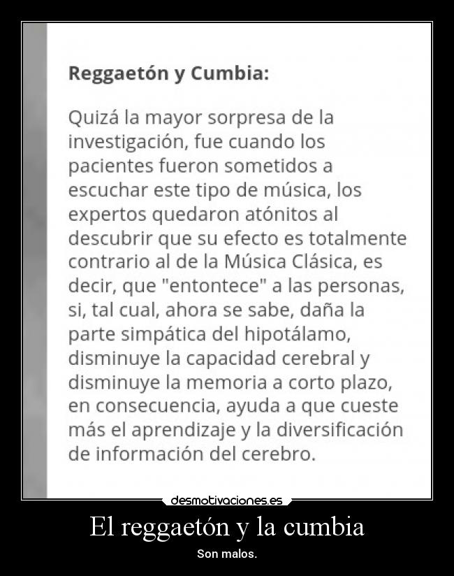 El reggaetón y la cumbia - Son malos.
