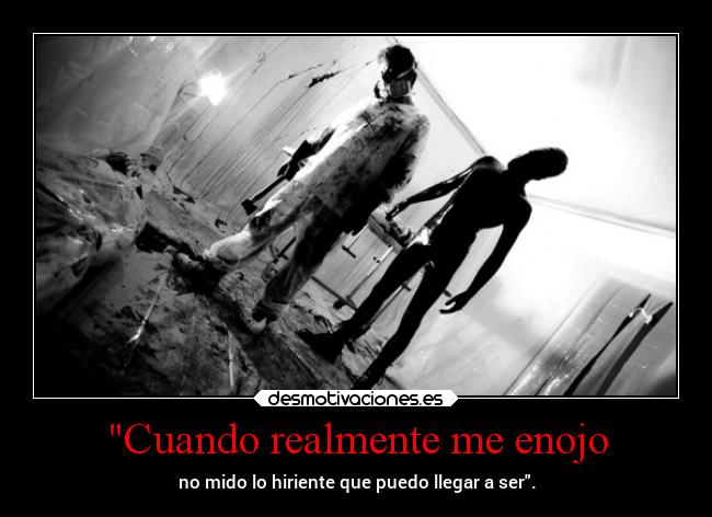 Cuando realmente me enojo - 