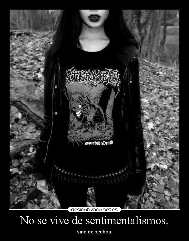 No se vive de sentimentalismos, -
