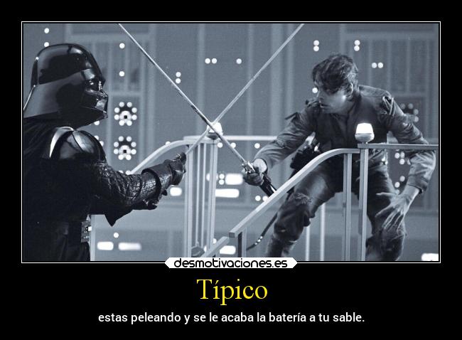 Típico - estas peleando y se le acaba la batería a tu sable.
