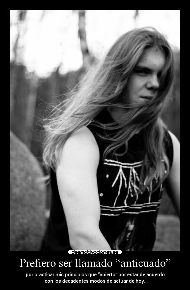 Prefiero ser llamado “anticuado” - 