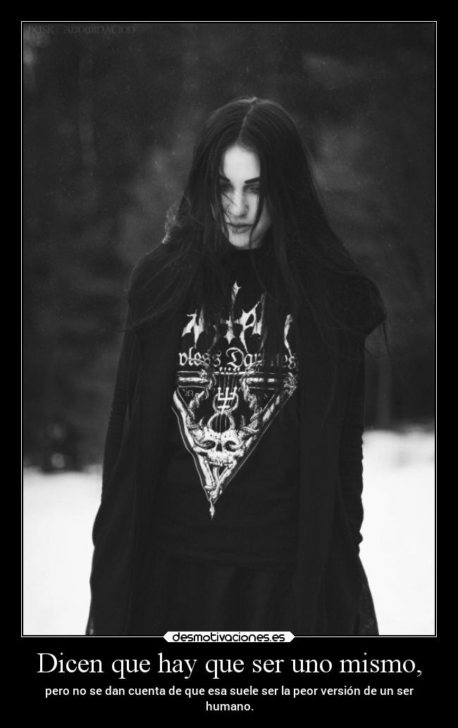 Dicen que hay que ser uno mismo, - 