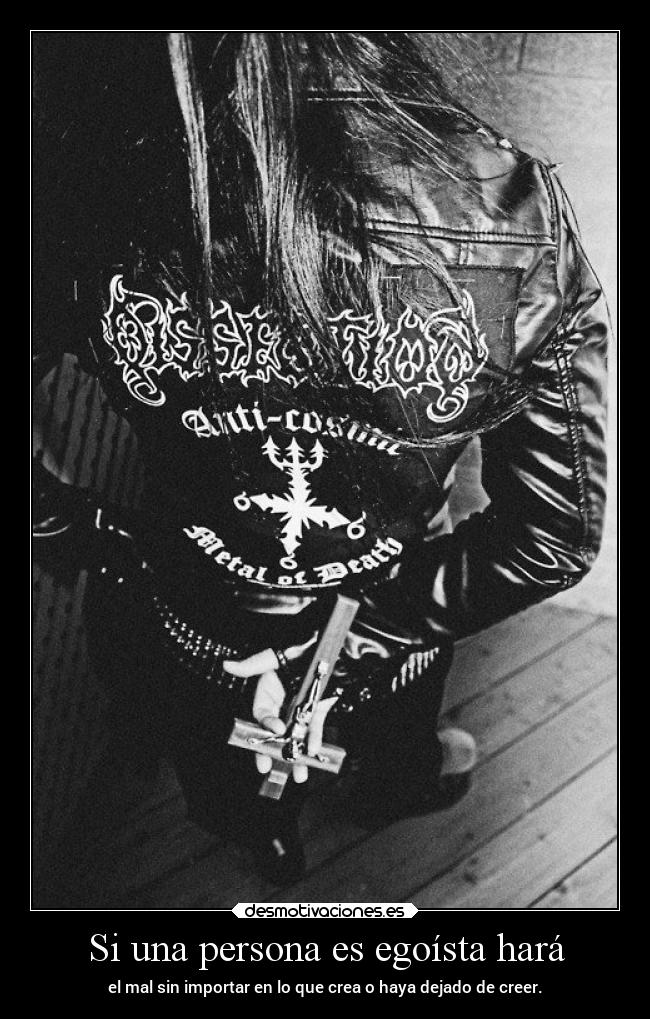 Si una persona es egoísta hará -