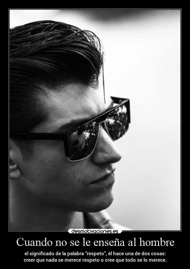 Cuando no se le enseña al hombre -