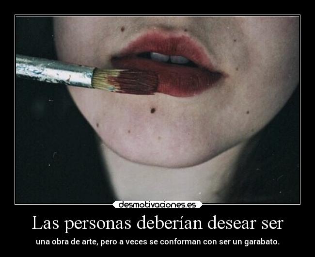 Las personas deberían desear ser - 