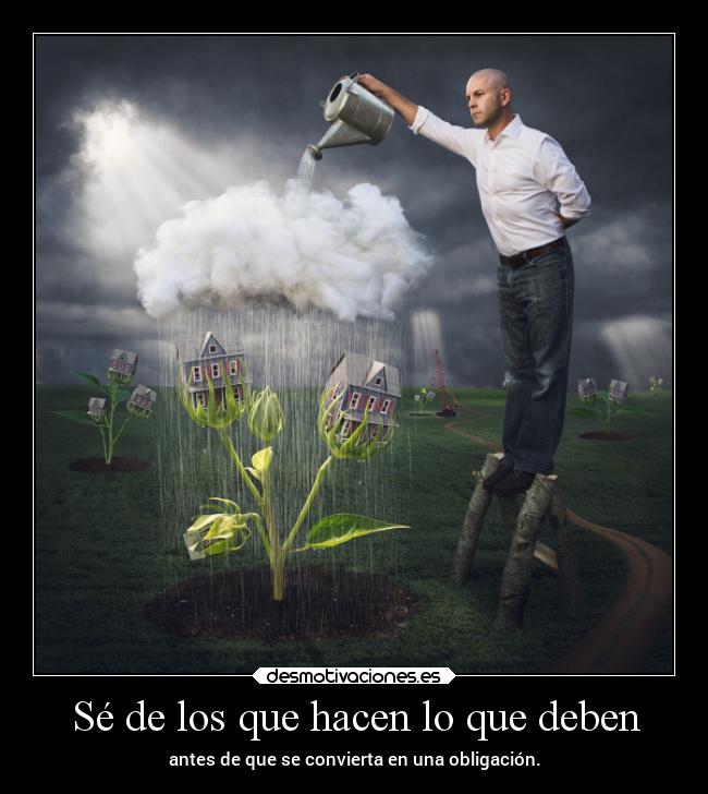 Sé de los que hacen lo que deben -