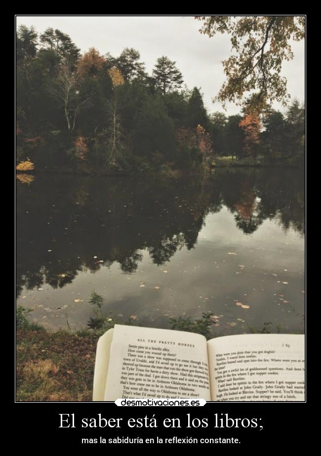 El saber está en los libros; - 