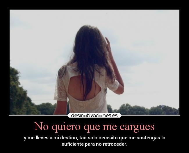 No quiero que me cargues -