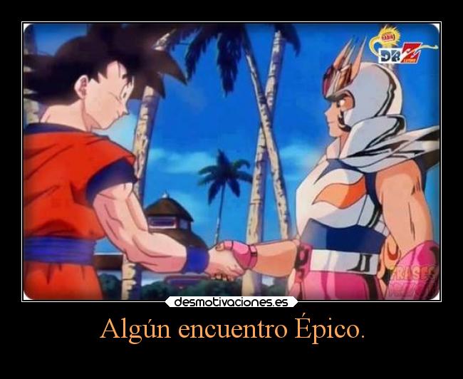 Algún encuentro Épico. -