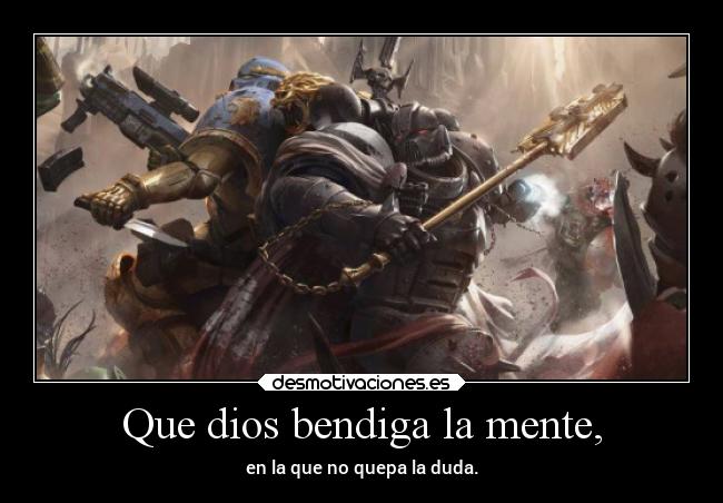 Que dios bendiga la mente, -