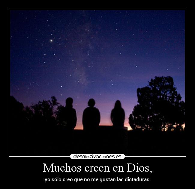 Muchos creen en Dios, -