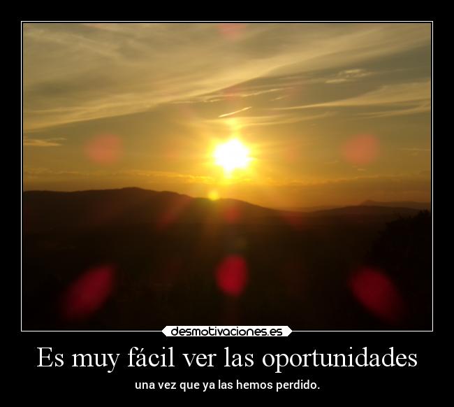 Es muy fácil ver las oportunidades -