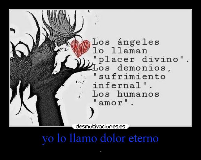 yo lo llamo dolor eterno -